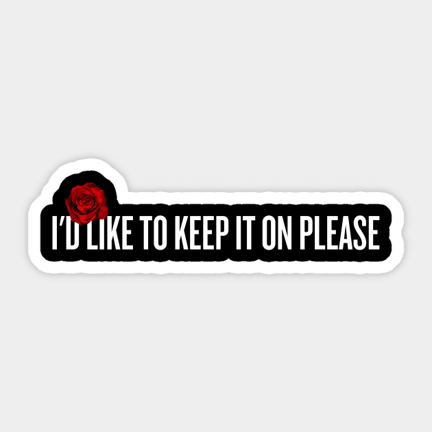 I'd like to keep it on please Sticker by klg01